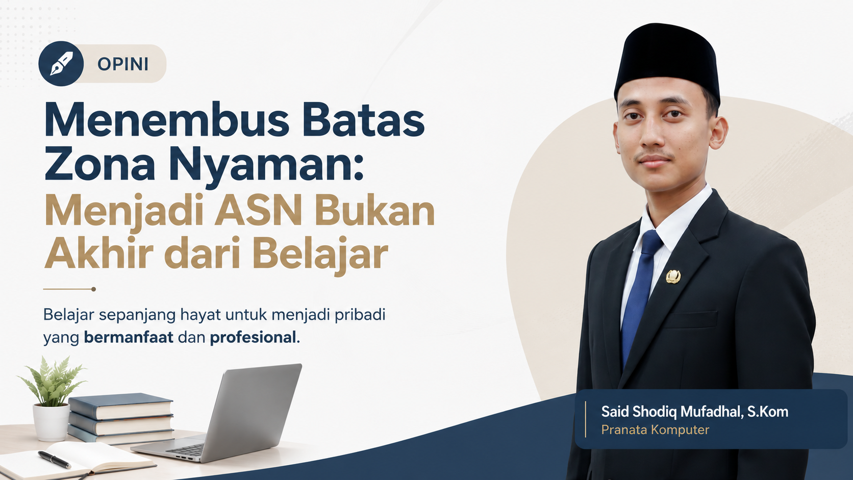 Menembus Batas Zona Nyaman: Menjadi ASN Bukan Akhir dari Belajar